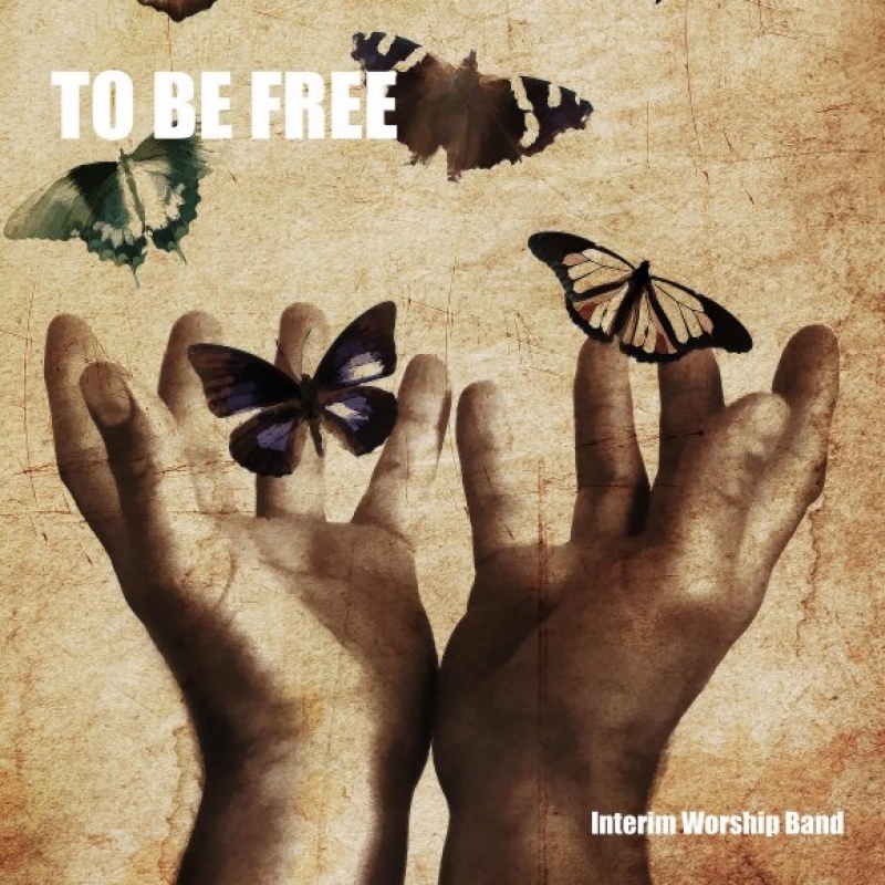 Interim Worship Band - To Be Free